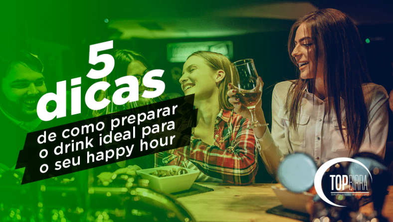 5 dicas de como preparar o drink ideal para o seu happy hour